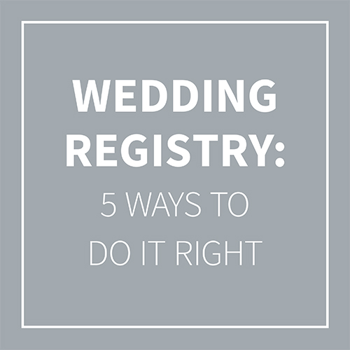 Wedding registry: 5 ways to do it right