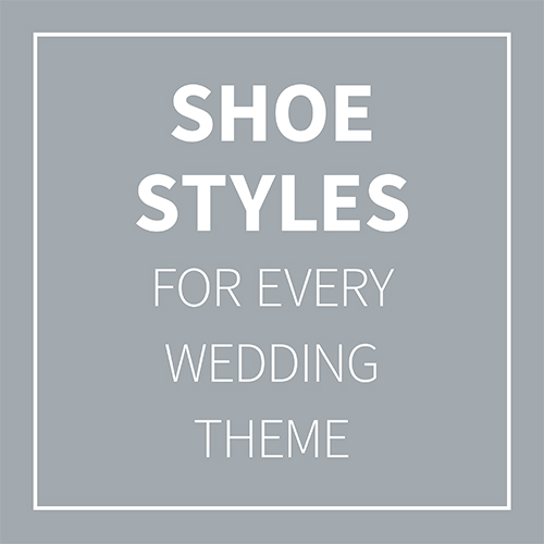 Shoe styles for any wedding theme