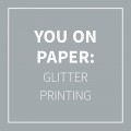you_on_paper_glitter